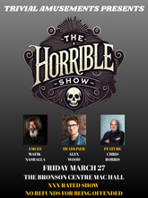 Load image into Gallery viewer, The Horrible Show at Bronson Centre Mac Hall
