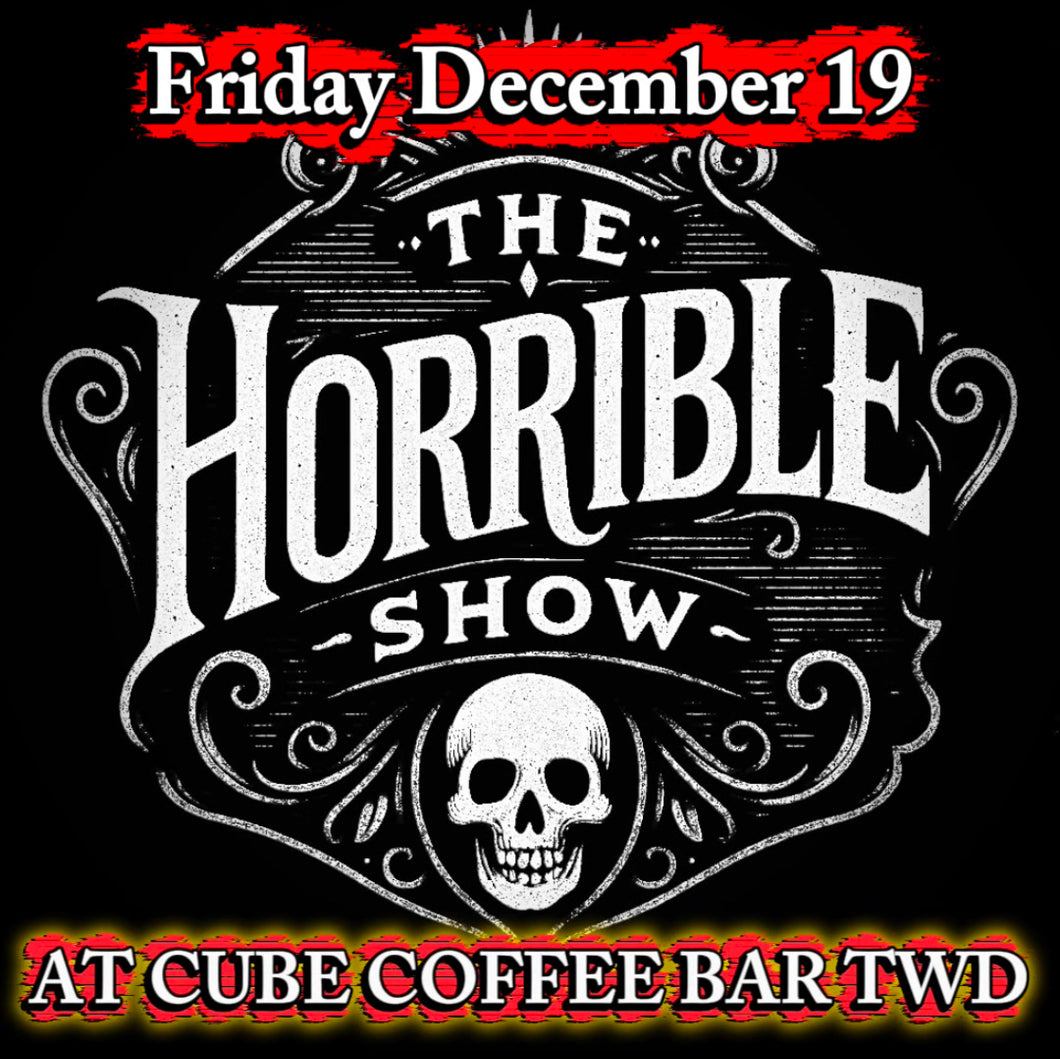 The Horrible Show at Cube Coffee Bar TWD