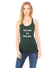Load image into Gallery viewer, Steve Love is a beta cuck Racerback Tank
