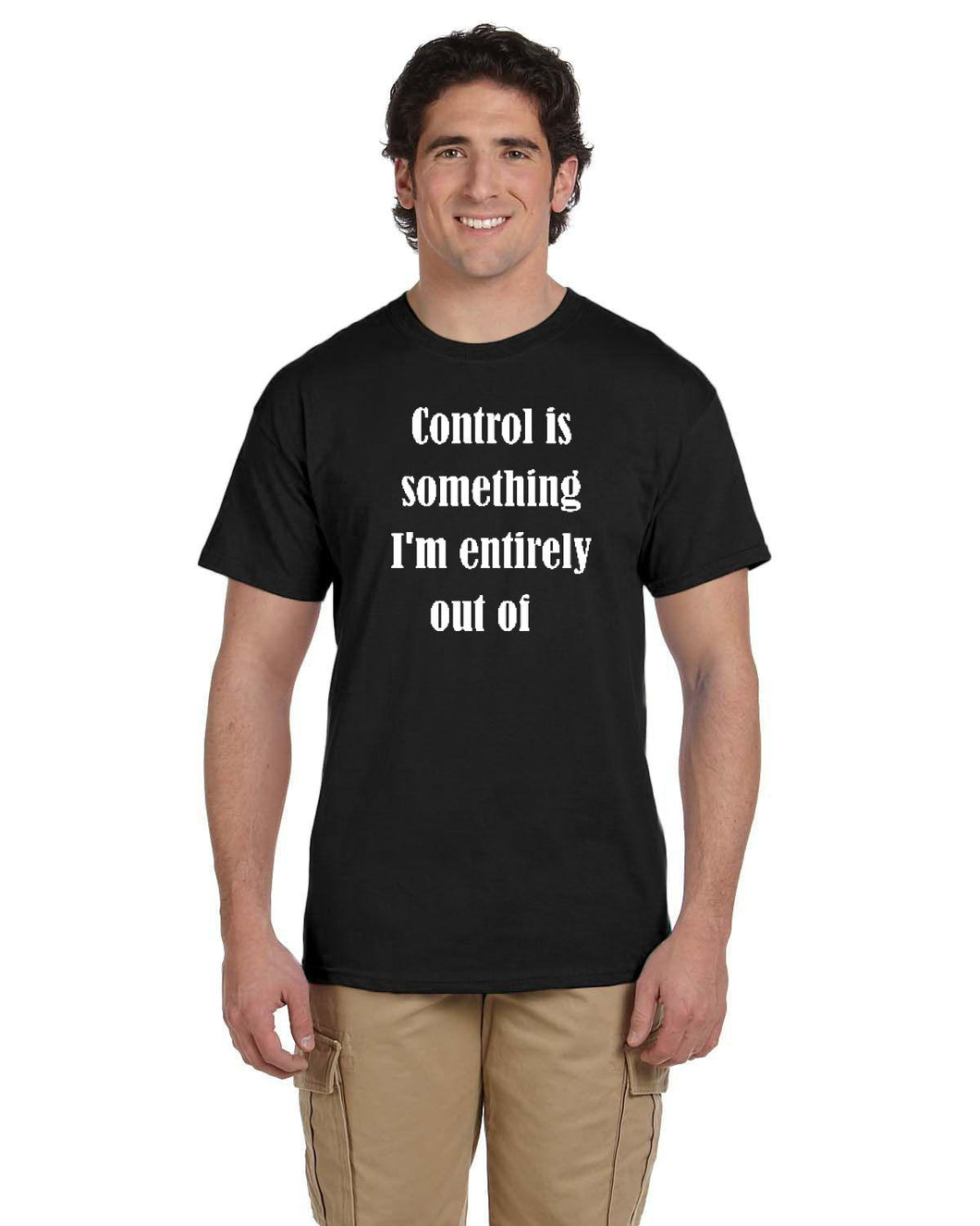 Control is something I'm entirely out of Cotton T-Shirt